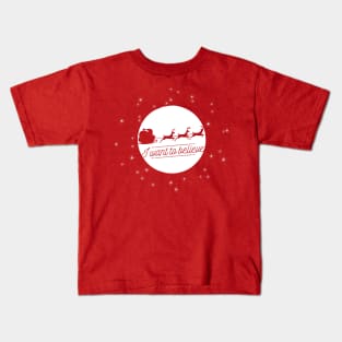 I Want To Believe In Santa Claus Christmas Holiday Kids T-Shirt